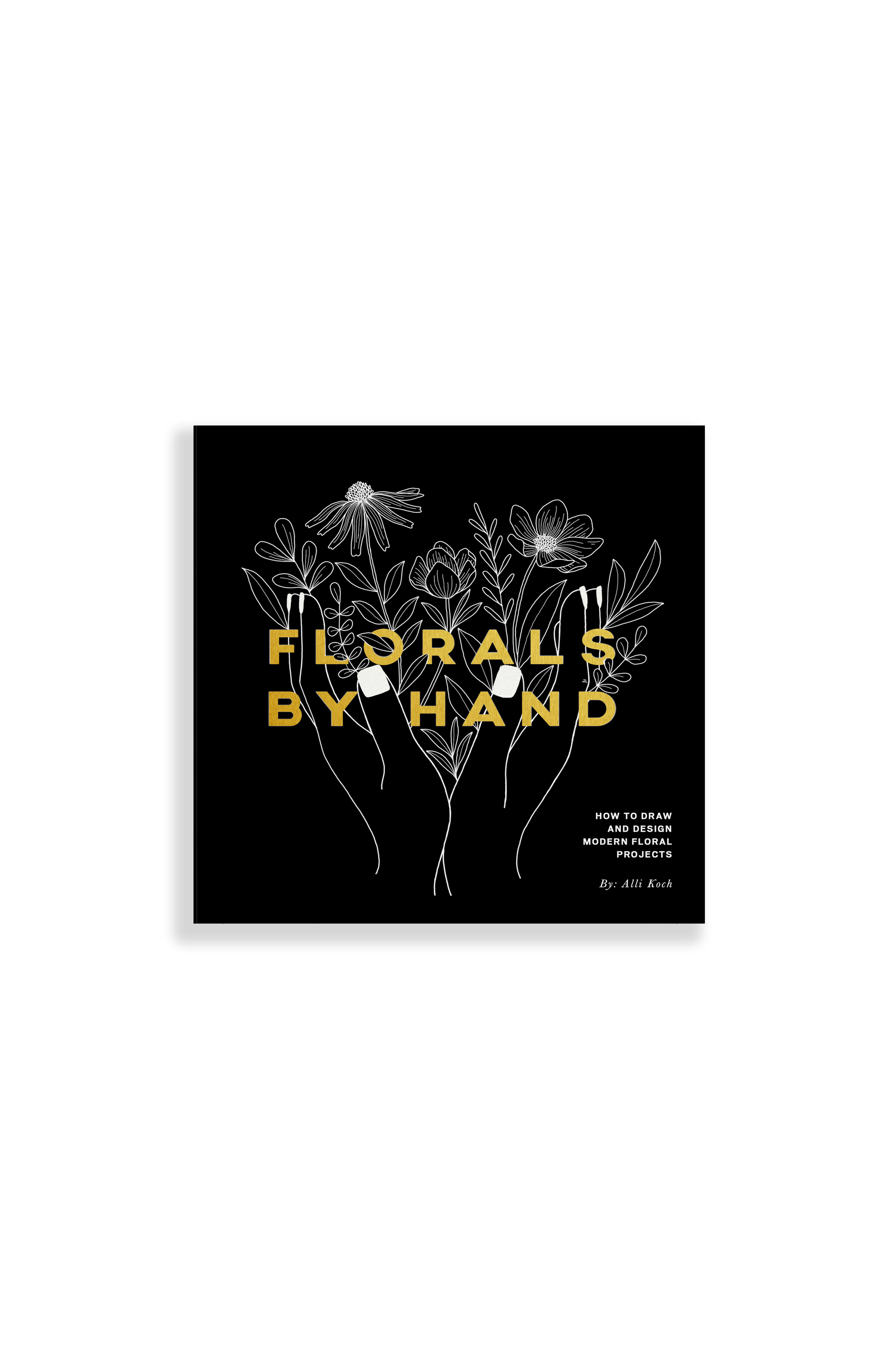 Florals By Hand by Alli Koch