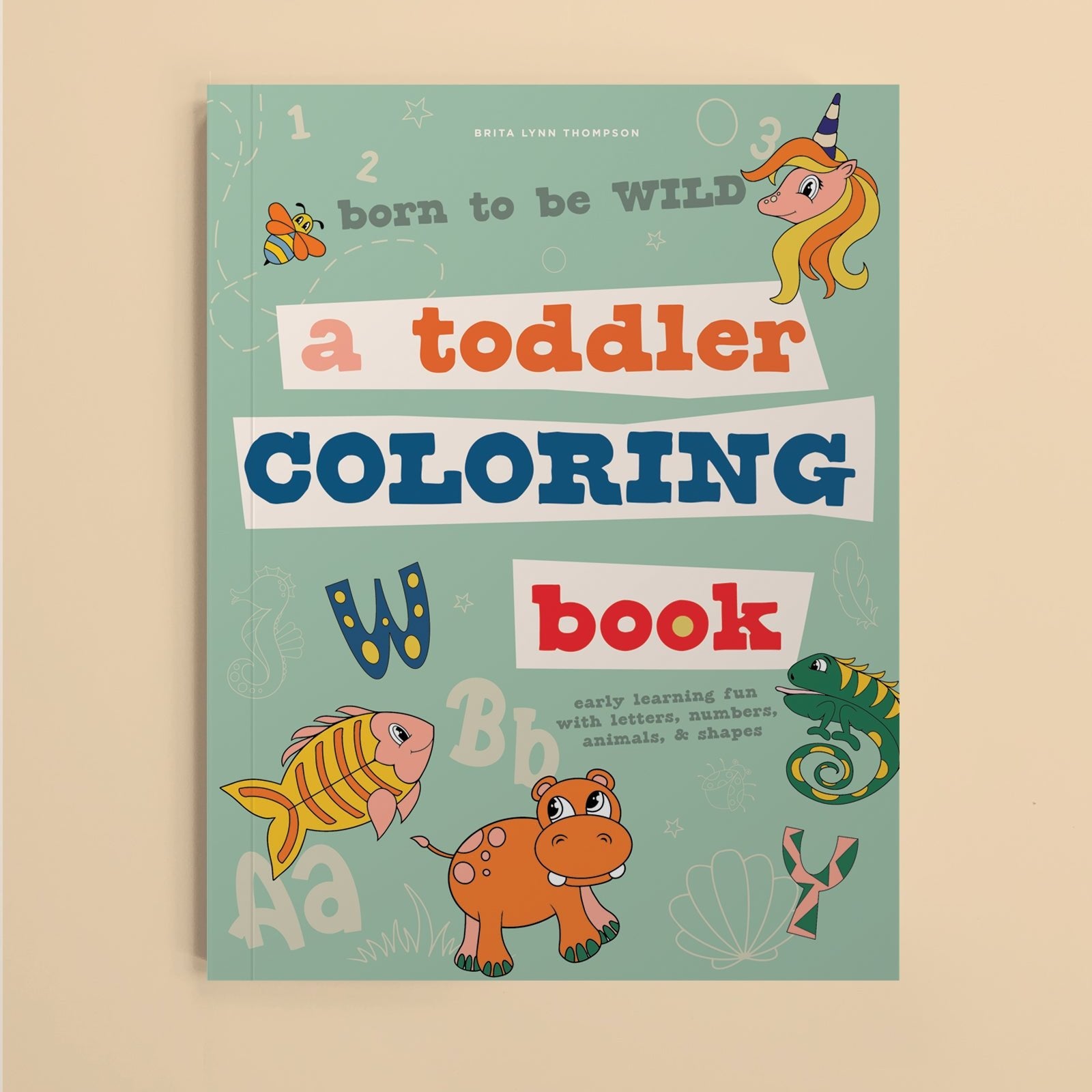 Born to be Wild by Brita Lynn Thompson