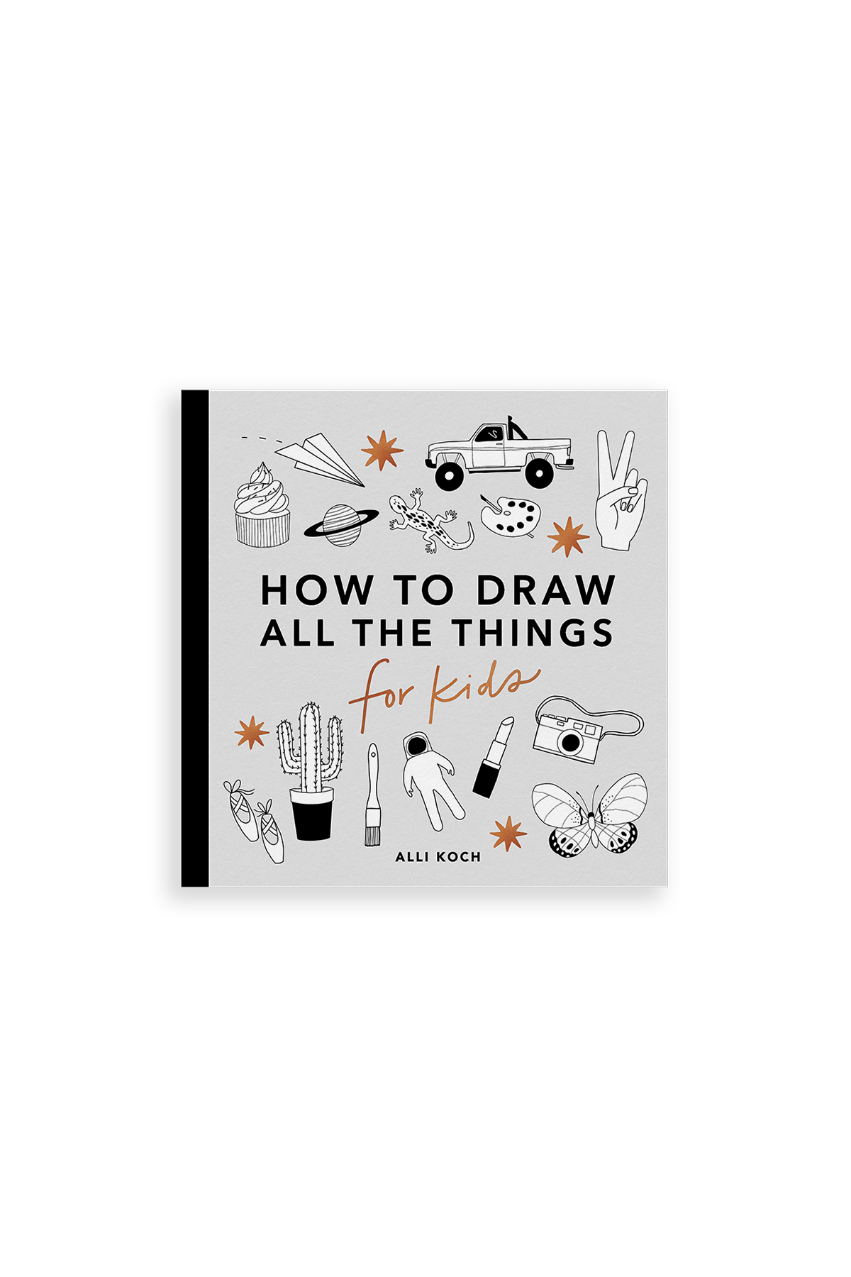 How To Draw All The Things For Kids by Alli Koch