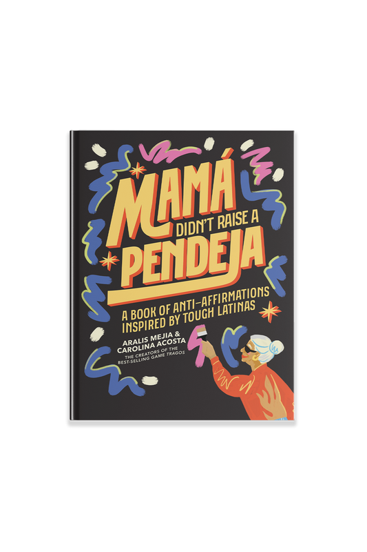 Mamá Didn’t Raise a Pendeja available at Blue Star Press