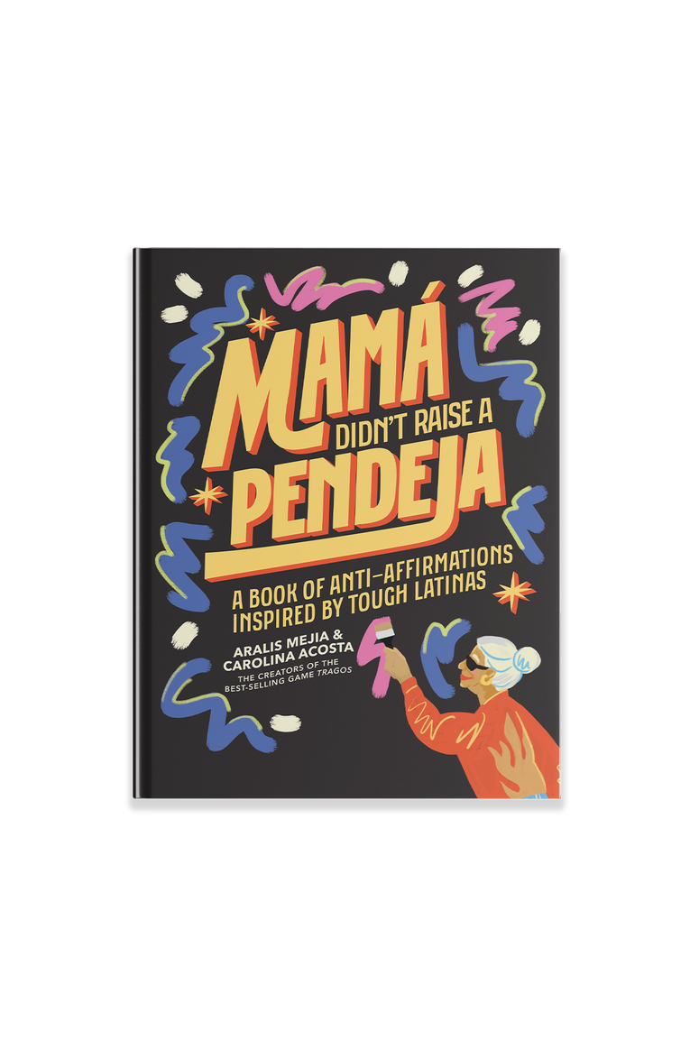 Mamá Didn’t Raise a Pendeja