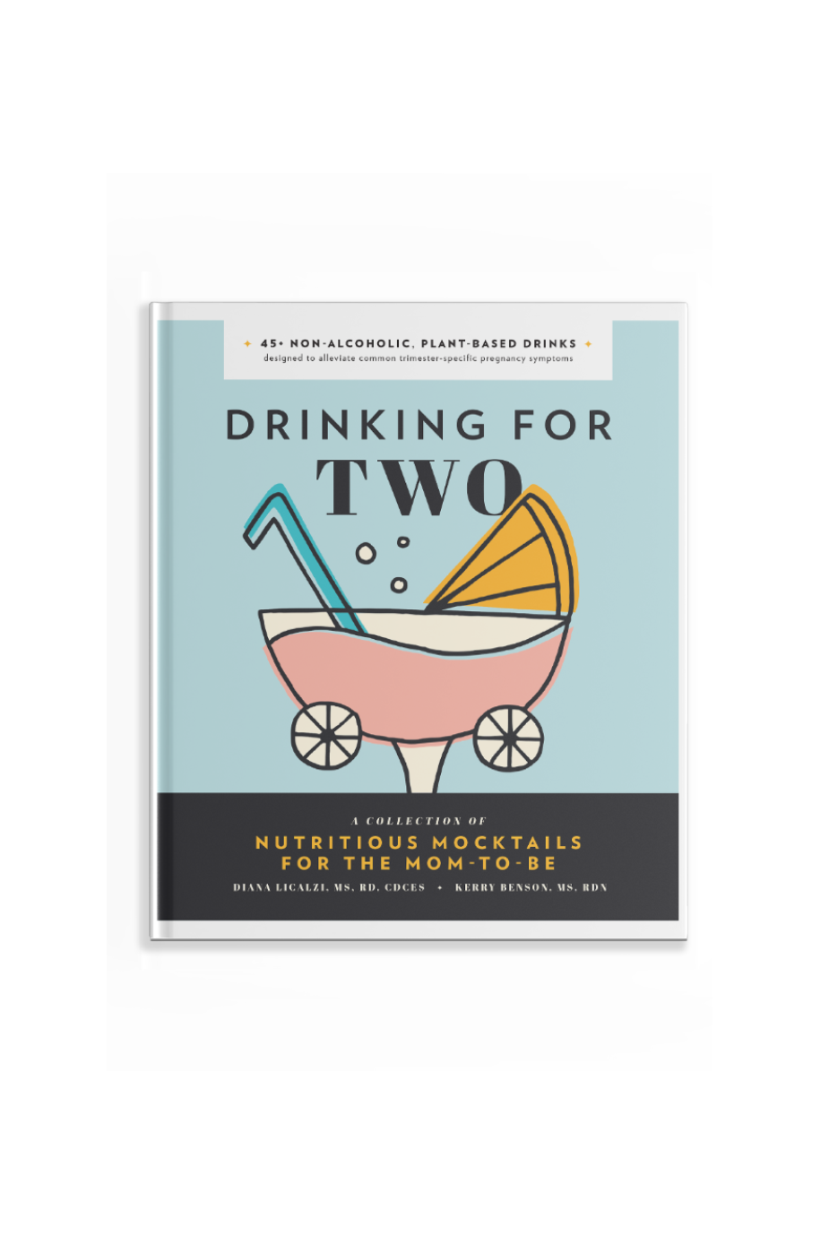 Drinking For Two by Diana Licalzi, MS, RD & Kerry Benson, MS, RD