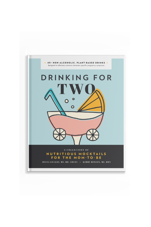 Drinking For Two by Diana Licalzi, MS, RD & Kerry Benson, MS, RD