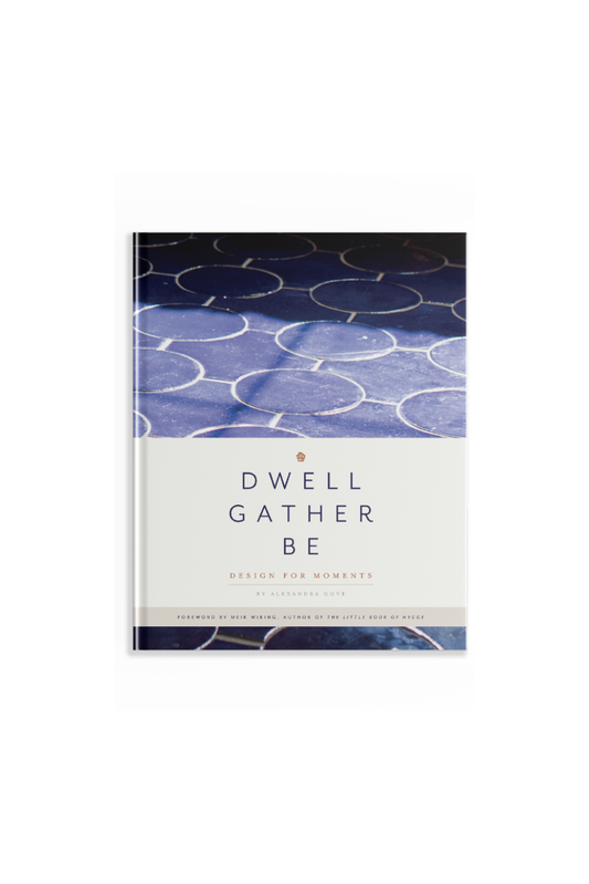 Dwell Gather Be by Alexandra Gove