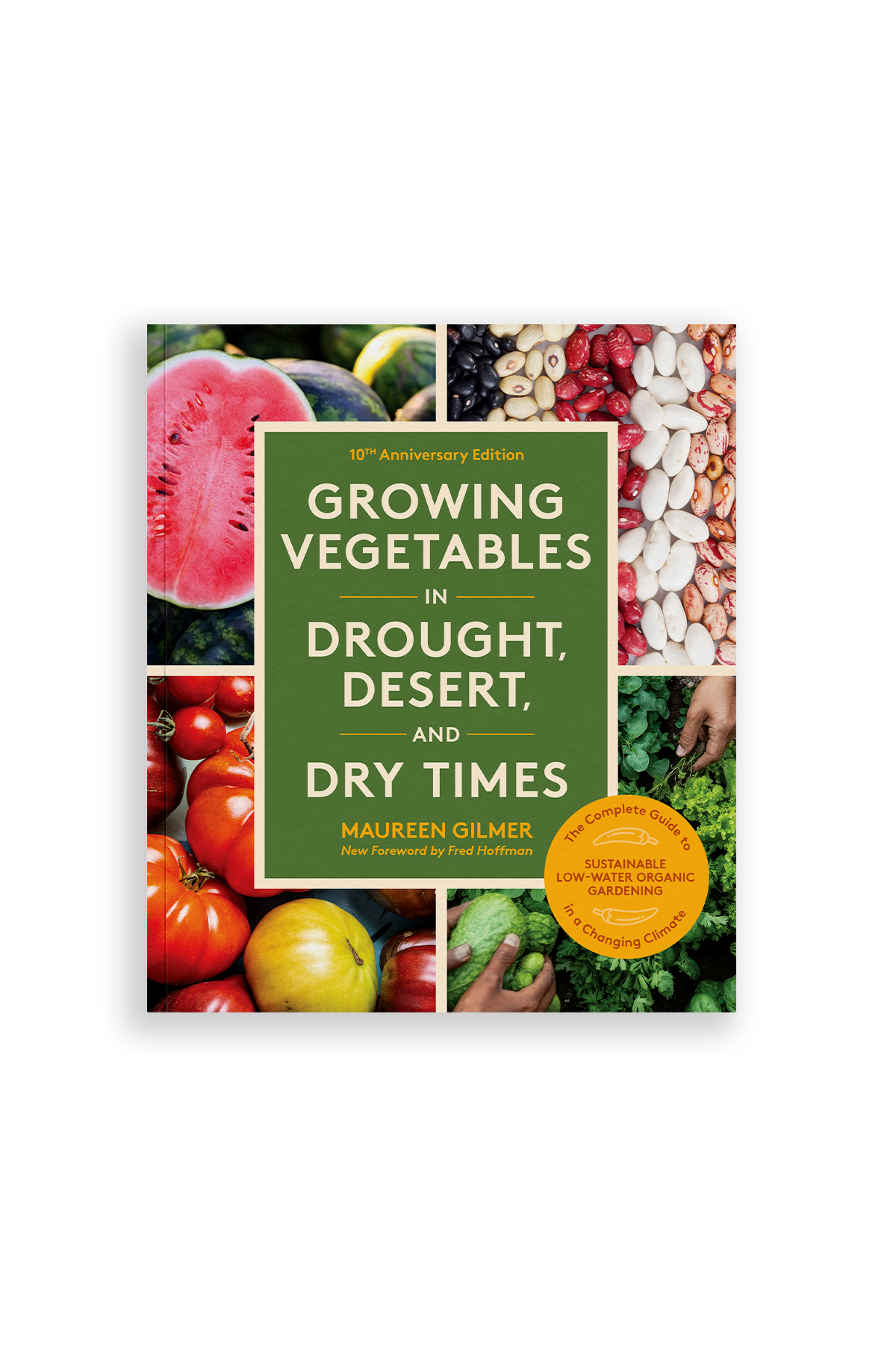 Growing Vegetables in Drought, Desert, and Dry Times, 10th Anniversary Edition