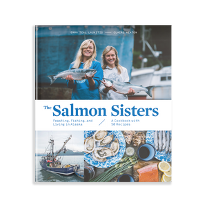 The Salmon Sisters: Feasting, Fishing, and Living in Alaska