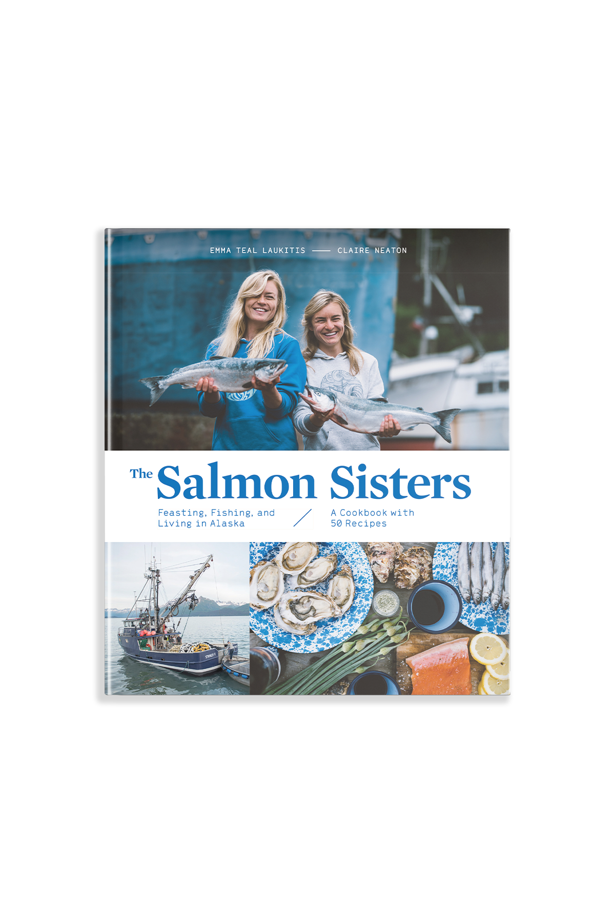 The Salmon Sisters: Feasting, Fishing, and Living in Alaska