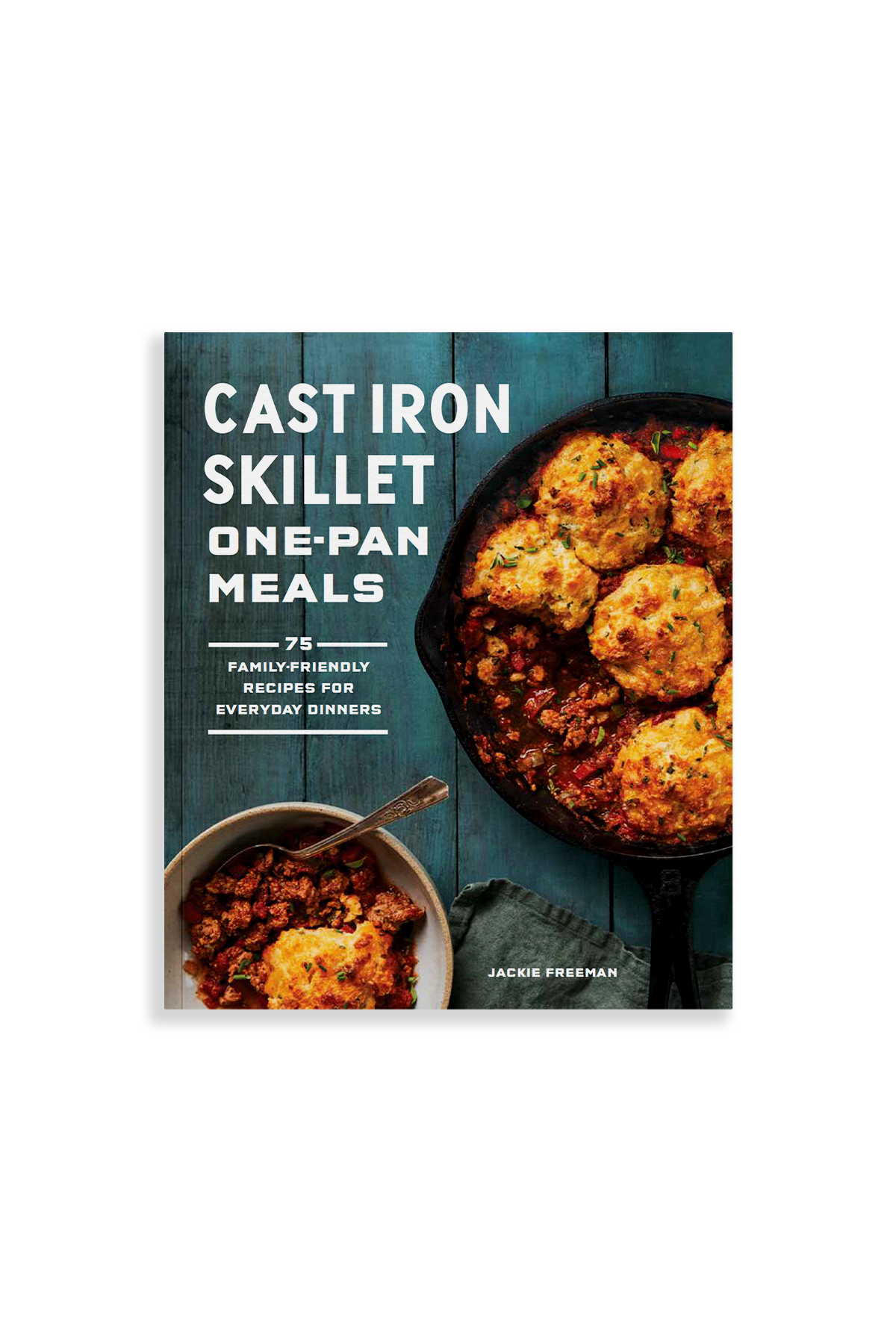Cookbook cover of 'Cast Iron Skillet One-Pan Meals' with a skillet and food on a blue background
