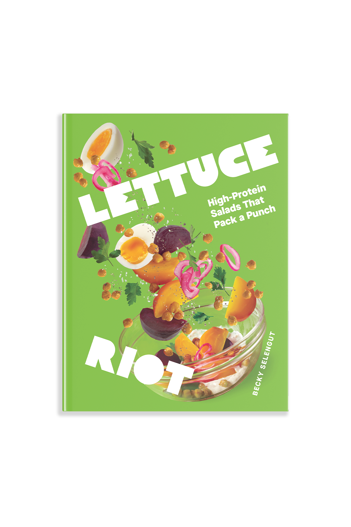 Lettuce Riot has a green cover with a blow of vegetables and fruit jumping out of it. Subtitle says: High-Protein salads that pack a punch 
