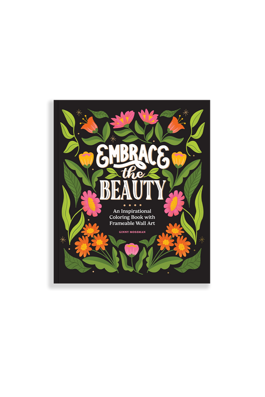 Embrace the Beauty by Ginny Mossman