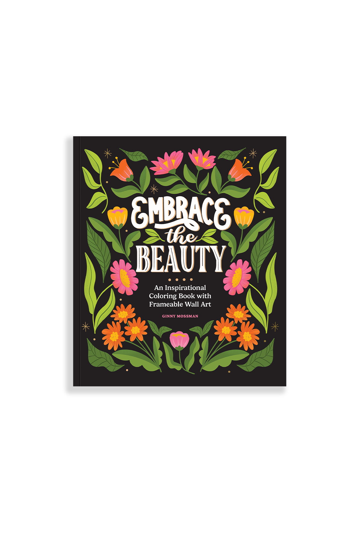 Embrace the Beauty by Ginny Mossman