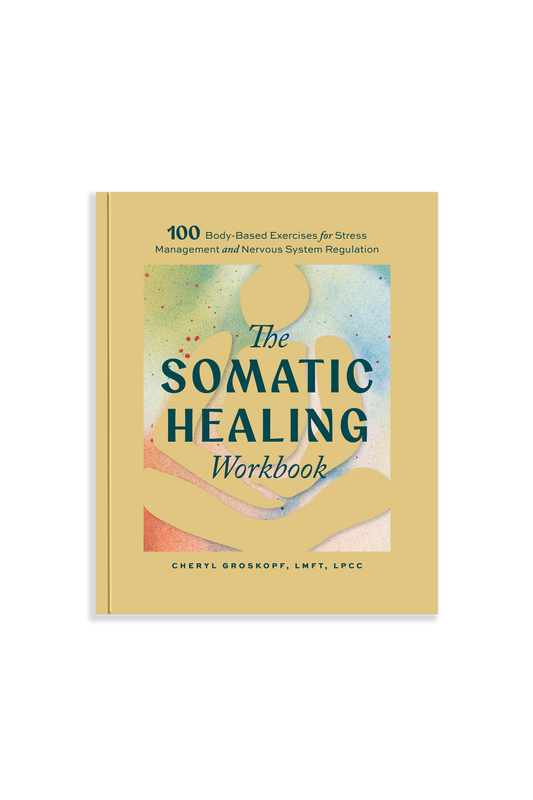 The Somatic Healing Workbook - 100 body-based exercises for stress management and nervous system regulation. The cover of the book is yellow.