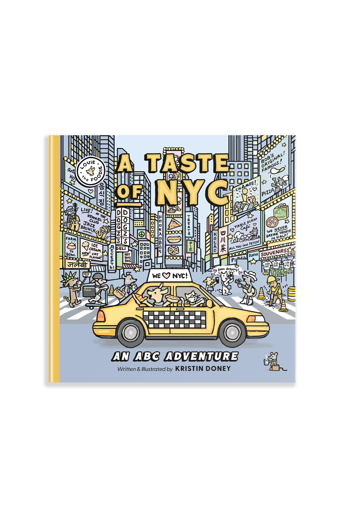 book cover of "Louie the Foodie: A TASTE OF NYC" is gray and yellow with hand drawn art of downtown New York with a yellow taxi and animals everywhere who are acting like humans. 