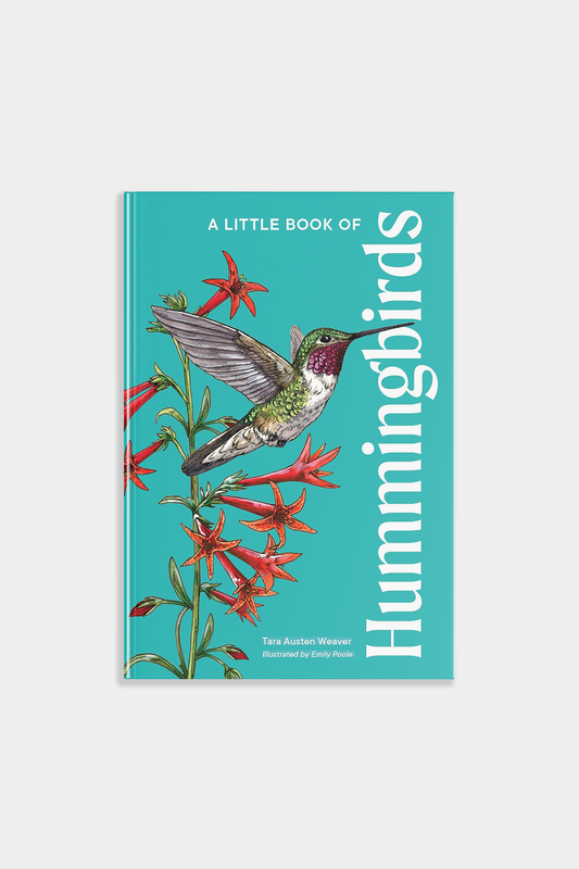 A Little Book of Hummingbirds by Tara Austen Weaver