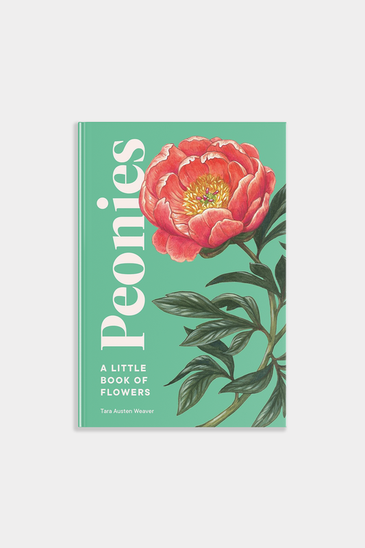A Little Book of Peonies by Tara Austen Weaver