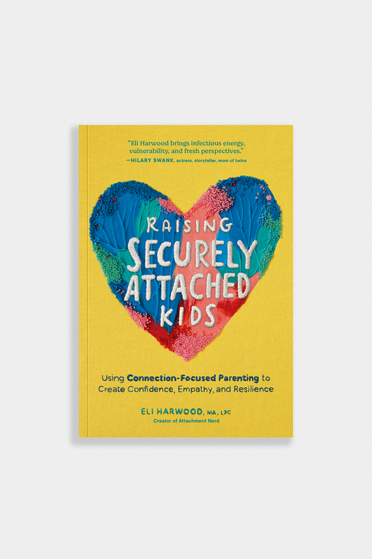 Raising Securely Attached Kids by Eli Harwood