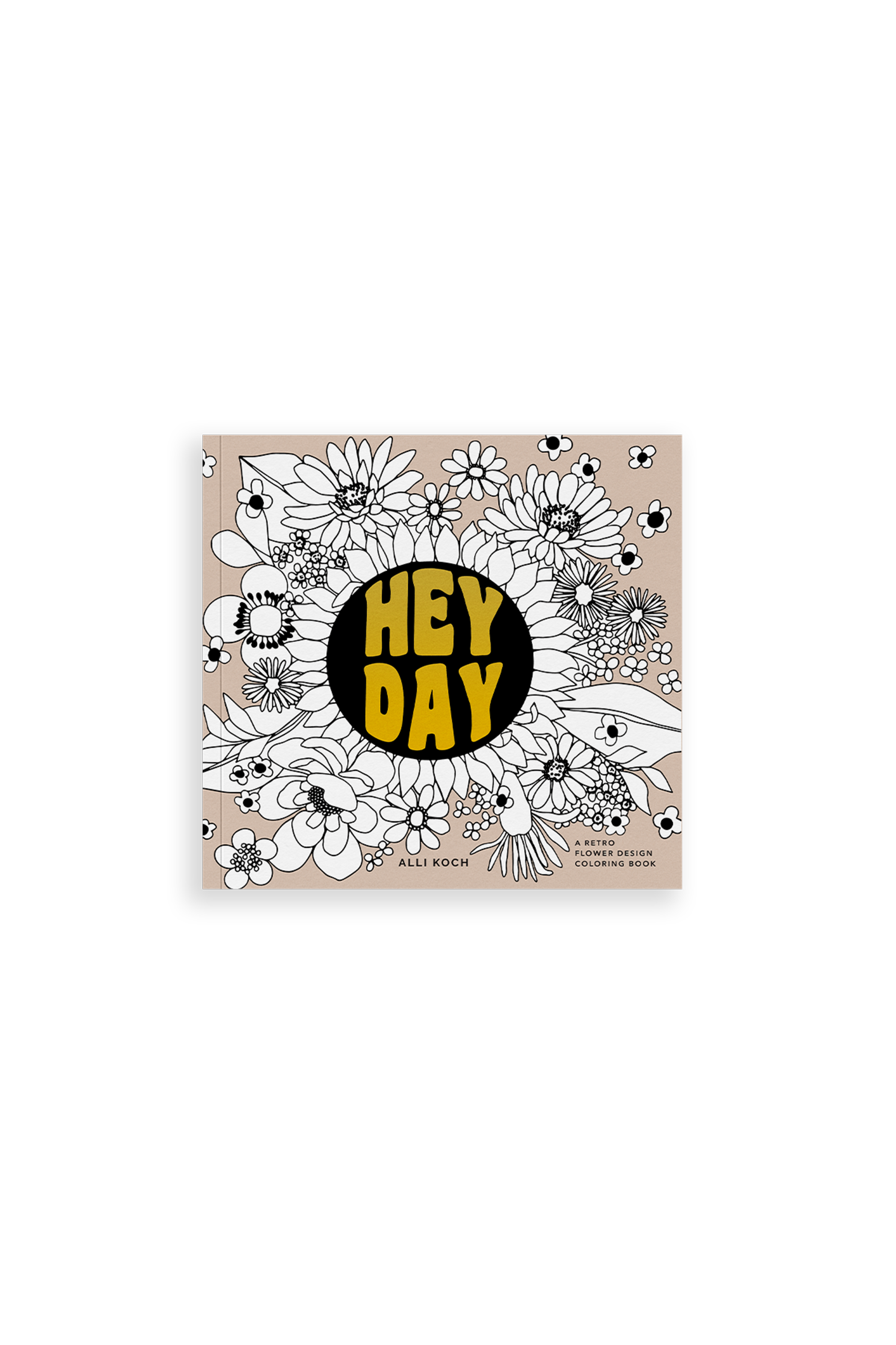 Hey When Color Book Heyday: A Retro Flower Design Coloring Book – Blue Star Press