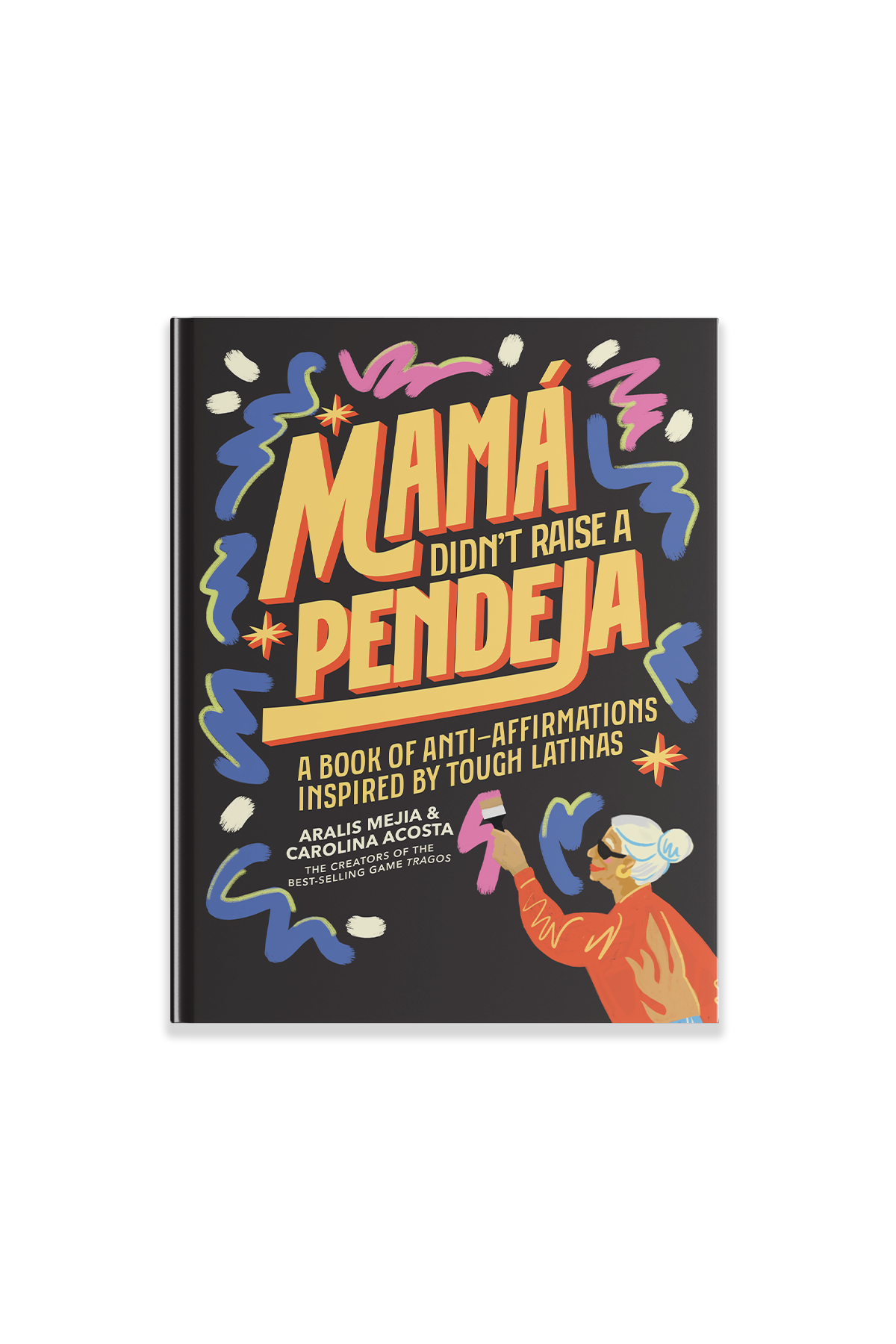 Mamá Didn’t Raise a Pendeja available at Blue Star Press