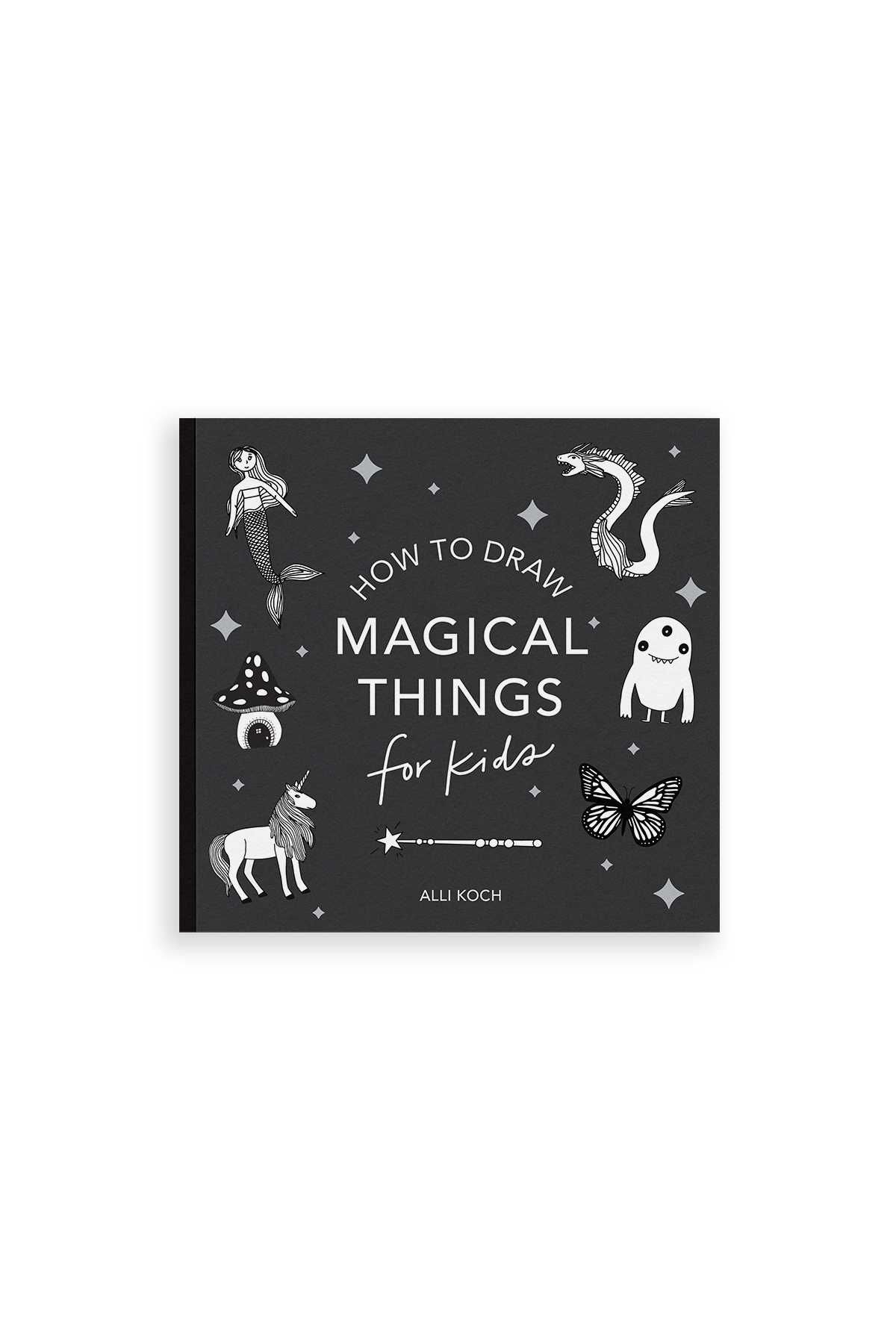 How to Draw Magical Things for Kids by Alli Koch